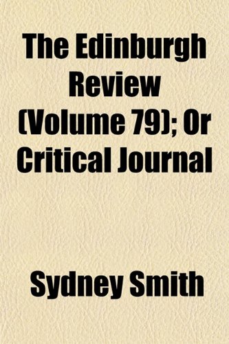 The Edinburgh Review (Volume 79); Or Critical Journal (9781153962223) by Smith, Sydney