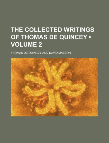 The Collected Writings of Thomas de Quincey (Volume 2) (9781153963855) by Quincey, Thomas De