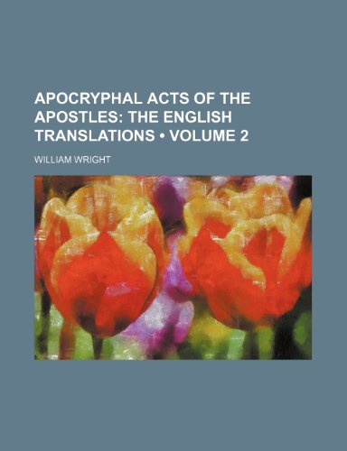 Apocryphal Acts of the Apostles (Volume 2); The English Translations (9781153966108) by Wright, William