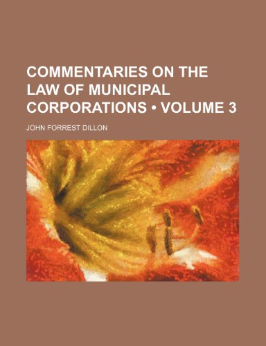 Commentaries on the Law of Municipal Corporations (Volume 3) (9781153968003) by Dillon, John Forrest