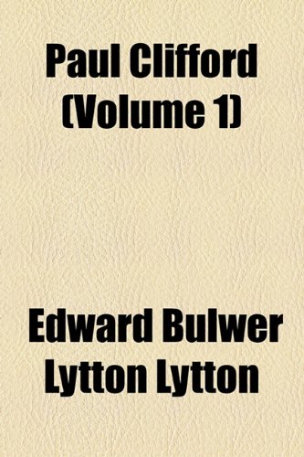 Paul Clifford (Volume 1) (9781153975896) by Lytton, Edward Bulwer Lytton