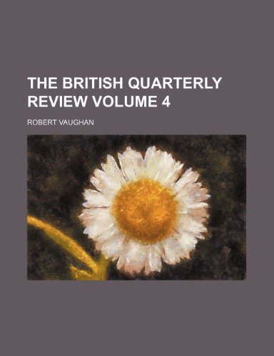 The British Quarterly Review Volume 4 (9781153983464) by Vaughan, Robert