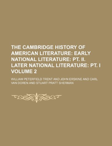 The Cambridge History of American Literature Volume 2; Early National Literature PT. II. Later National Literature PT. I (9781153984485) by Trent, William Peterfield