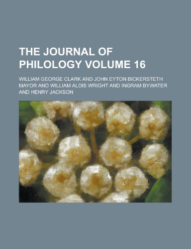 The Journal of Philology Volume 16 (9781153984621) by Thornwell, James Henley; Clark, William George