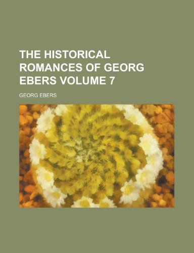 9781153990257: The Historical Romances of Georg Ebers Volume 7