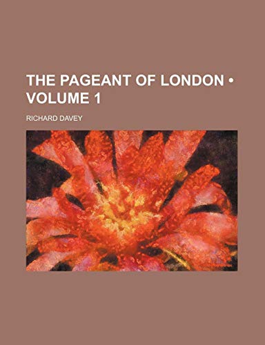 The Pageant of London (Volume 1) (9781153994729) by Davey, Richard