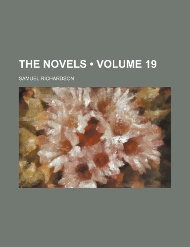 The Novels (Volume 19) (9781153997256) by Richardson, Samuel