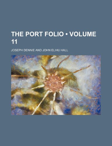 The Port Folio (Volume 11) (9781153997867) by Dennie, Joseph