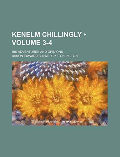Kenelm Chillingly (Volume 3-4); his adventures and opinions (9781154006728) by Lytton, Baron Edward Bulwer Lytton