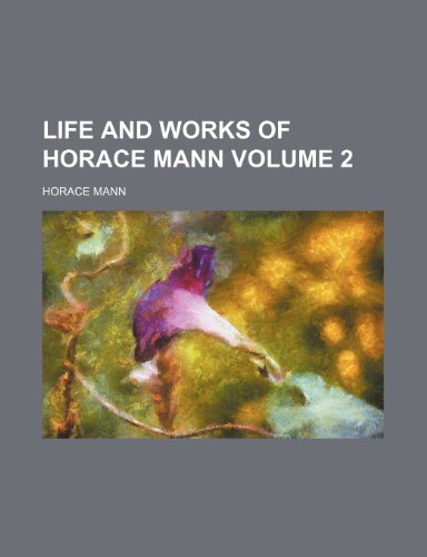 Life and works of Horace Mann Volume 2 (9781154006797) by Mann, Horace