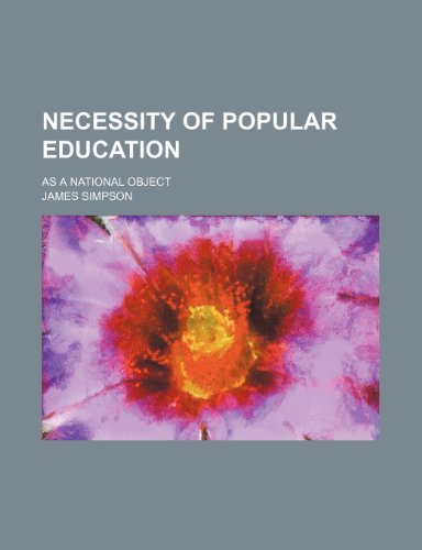 Necessity of Popular Education; As a National Object (9781154008524) by Simpson, James