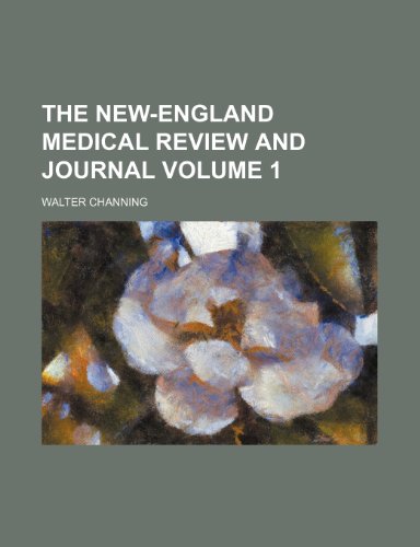 The New-England medical review and journal Volume 1 (9781154008739) by Channing, Walter