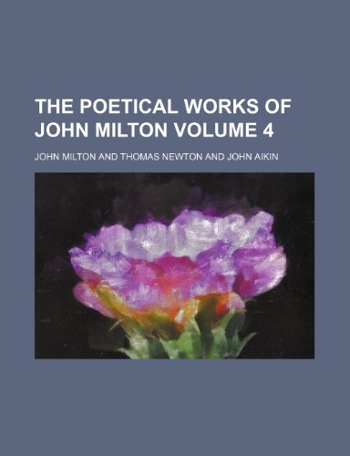 The poetical works of John Milton Volume 4 (9781154014877) by Milton, John