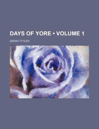 Days of Yore (Volume 1) (9781154018172) by Tytler, Sarah