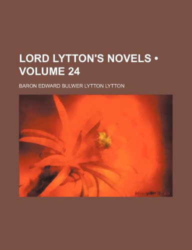 Lord Lytton's novels (Volume 24) (9781154019735) by Lytton, Baron Edward Bulwer Lytton