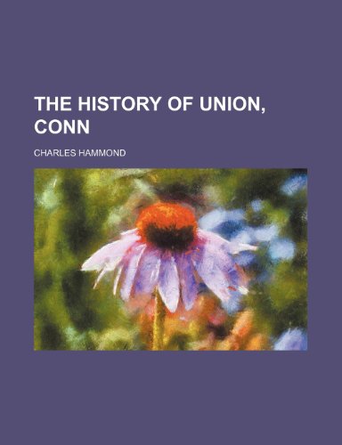 The History of Union, Conn (9781154024135) by Hammond, Charles