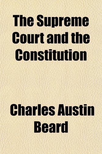 The Supreme Court and the Constitution (9781154025439) by Beard, Charles Austin