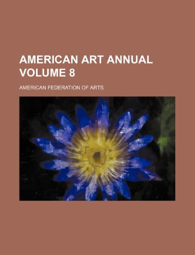 American art annual Volume 8 (9781154026290) by Arts, American Federation Of