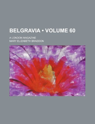 Belgravia (Volume 60); A London Magazine (9781154026924) by Braddon, Mary Elizabeth