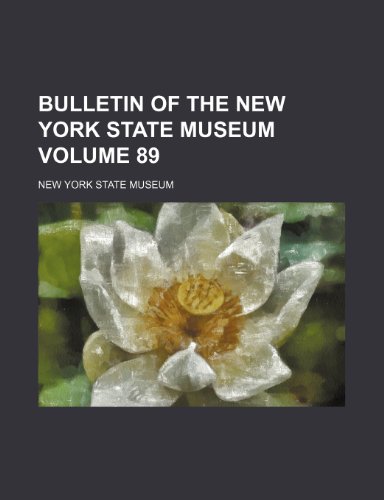 Bulletin of the New York State Museum Volume 89 (9781154027693) by Museum, New York State