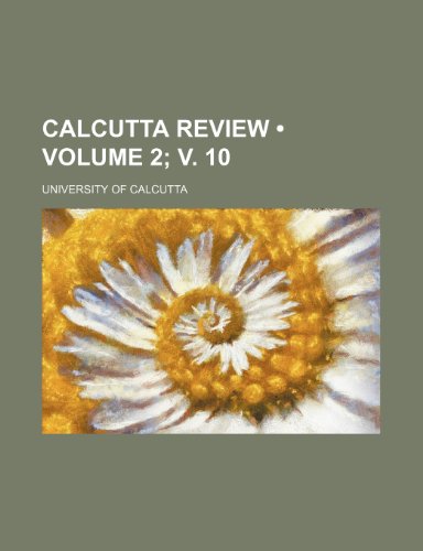 Calcutta Review (Volume 2; V. 10) (9781154027990) by Calcutta, University Of