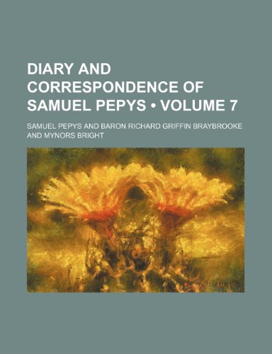 Diary and Correspondence of Samuel Pepys (Volume 7) (9781154028676) by Pepys, Samuel