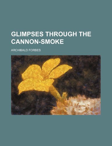 Glimpses through the cannon-smoke (9781154029109) by Forbes, Archibald