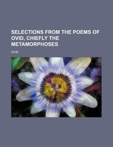 Selections From the Poems of Ovid, Chiefly the Metamorphoses (9781154033311) by Ovid
