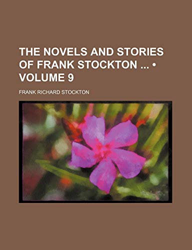 The Novels and Stories of Frank Stockton (Volume 9) (9781154034103) by Stockton, Frank Richard