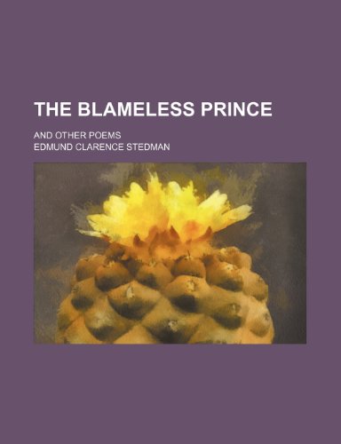 The blameless prince; and other poems (9781154034585) by Stedman, Edmund Clarence