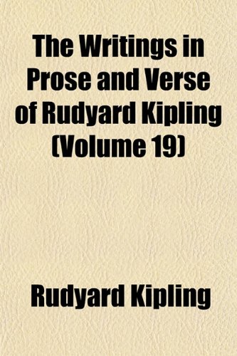 The Writings in Prose and Verse of Rudyard Kipling (Volume 19) (9781154036336) by Kipling, Rudyard