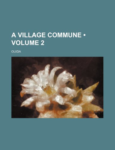 9781154037388: A Village Commune (Volume 2)