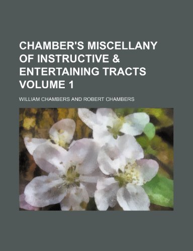Chamber's Miscellany of Instructive & Entertaining Tracts Volume 1 (9781154038521) by Chambers, William