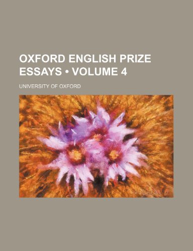 Oxford English Prize Essays (Volume 4) (9781154041552) by Oxford, University Of