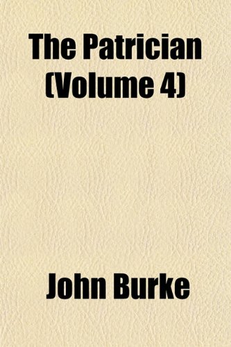 The Patrician (Volume 4) (9781154046403) by Burke, John