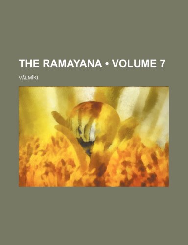 The Ramayana (Volume 7) (9781154046984) by VÄlmÄ«ki