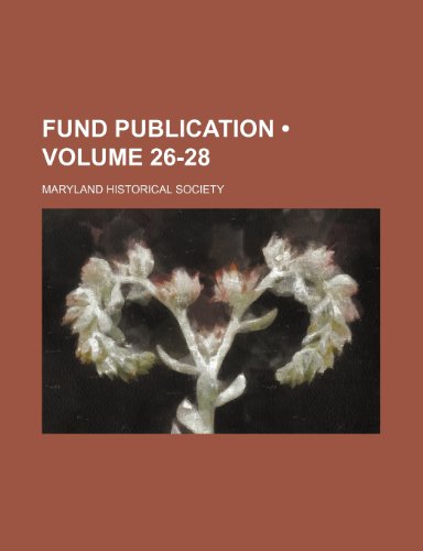 Fund publication (Volume 26-28) (9781154051254) by Society, Maryland Historical