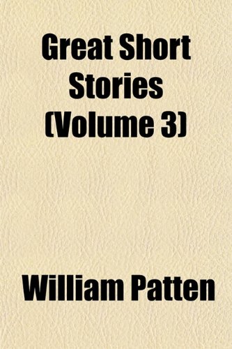 Great Short Stories (Volume 3) (9781154051858) by Patten, William