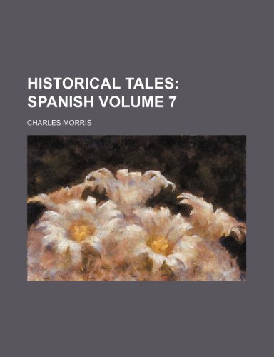 Historical Tales Volume 7 (9781154052275) by Morris, Charles
