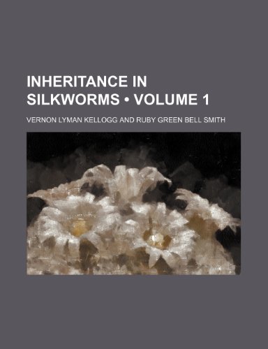 9781154052442: Inheritance in silkworms (Volume 1)