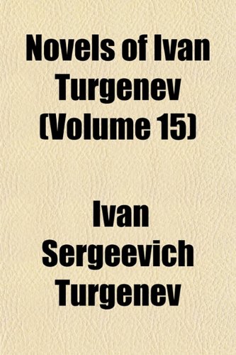 Novels of Ivan Turgenev (Volume 15) (9781154055931) by Turgenev, Ivan Sergeevich