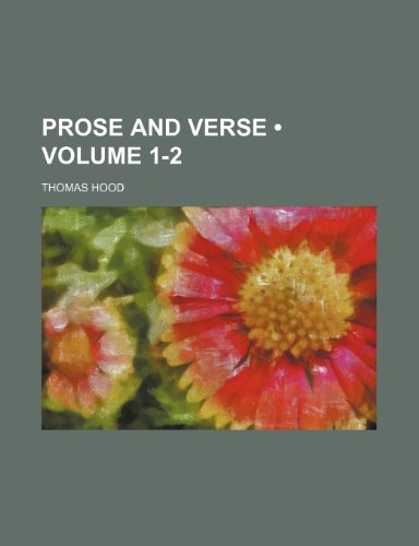 Prose and Verse (Volume 1-2) (9781154057447) by Hood, Thomas