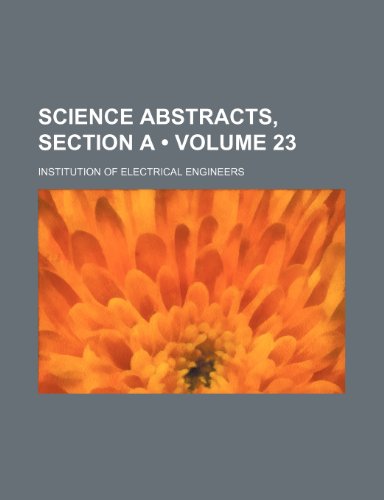 Science Abstracts, Section A (Volume 23) (9781154059236) by Engineers, Institution Of Electrical