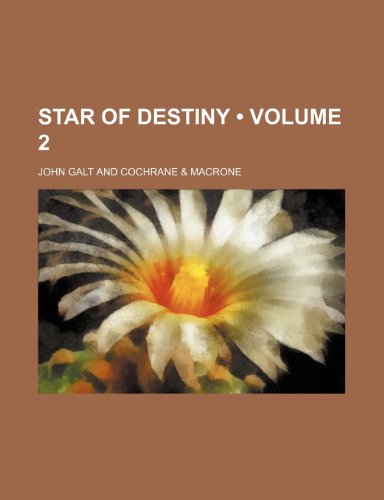 Star of destiny (Volume 2) (9781154060553) by Galt, John