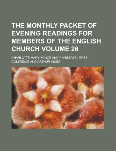 The Monthly Packet of Evening Readings for Members of the English Church Volume 26 (9781154063073) by [???]