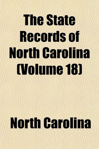 The State Records of North Carolina (Volume 18) (9781154065121) by Carolina, North