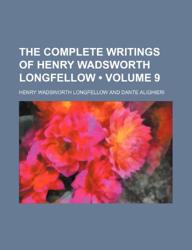 The complete writings of Henry Wadsworth Longfellow (Volume 9) (9781154066845) by Longfellow, Henry Wadsworth