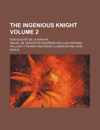 The ingenious knight; Don Quixote de la Mancha Volume 2 (9781154068436) by Saavedra, Miguel De Cervantes