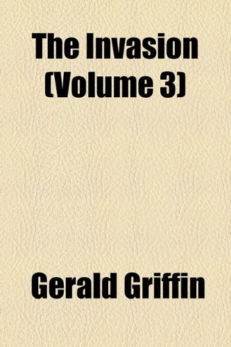 The Invasion (Volume 3) (9781154068474) by Griffin, Gerald