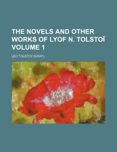 The novels and other works of Lyof N. TolstoÃ¯ Volume 1 (9781154069358) by Tolstoy, Leo